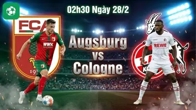 Nhận định bóng đá Augsburg vs Cologne, 02h30 ngày 28/2