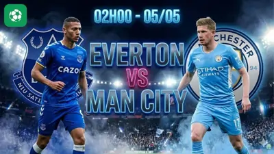 Nhận định bóng đá Everton vs Man City, 02h00 ngày 5/5
