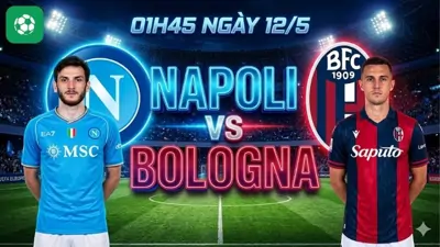 Nhận định bóng đá Napoli vs Bologna, 01h45 ngày 12/5