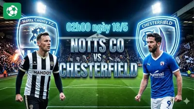 Nhận định bóng đá Notts Co vs Chesterfield, 02h00 ngày 16/5