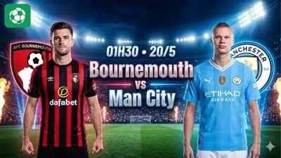 Nhận định bóng đá Bournemouth vs Man City, 01h30 ngày 20/5