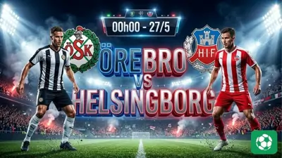 Nhận Định Bóng Đá Orebro vs Helsingborg, 00h00 Ngày 27/5