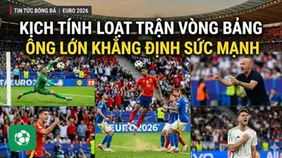 EURO 2026: Kịch tính loạt trận vòng bảng, ông lớn khẳng định sức mạnh