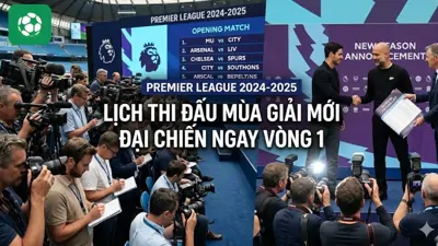 Ngoại hạng Anh: Lộ diện lịch thi đấu mới, đại chiến vòng một