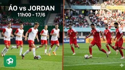 Nhận định trận đấu 11h00 ngày 17/6: Áo vs Jordan hấp dẫn