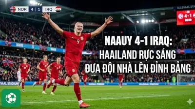 Na Uy 4-1 Iraq: Haaland rực sáng đưa đội nhà lên đỉnh bảng