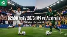 Nhận định trận đấu 02h00 ngày 20/6: Mỹ vs Australia