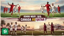 Nhận định trận đấu 05h00 ngày 19/6: Canada vs Qatar