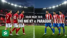 Nhận định trận đấu 10h00 ngày 20/6: Thổ Nhĩ Kỳ vs Paraguay