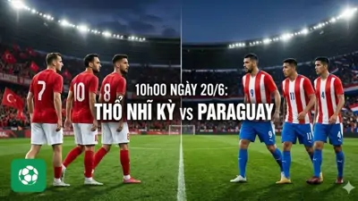 Nhận định trận đấu 10h00 ngày 20/6: Thổ Nhĩ Kỳ vs Paraguay