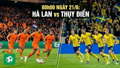 Nhận định trận đấu 00h00 ngày 21/6: Hà Lan vs Thụy Điển