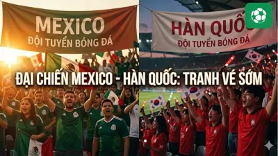 Đại chiến Mexico - Hàn Quốc: Tranh vé sớm tại WC 2026
