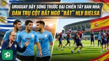 Uruguay dậy sóng trước đại chiến Tây Ban Nha: Dàn trụ cột bất ngờ "bật" HLV Bielsa